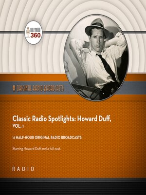 cover image of Classic Radio Spotlights: Howard Duff, Vol 1